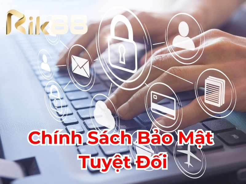 Chính sách bảo mật tuyệt đối